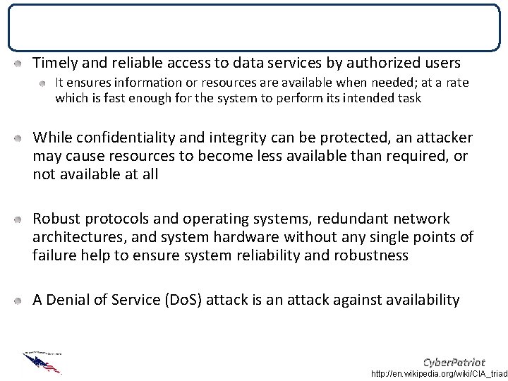 Availability Timely and reliable access to data services by authorized users It ensures information Availability Timely and reliable access to data services by authorized users It ensures information
