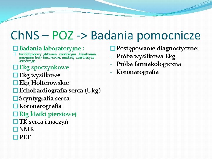 Ch. NS – POZ -> Badania pomocnicze �Badania laboratoryjne : � Profil lipidowy, glikemia