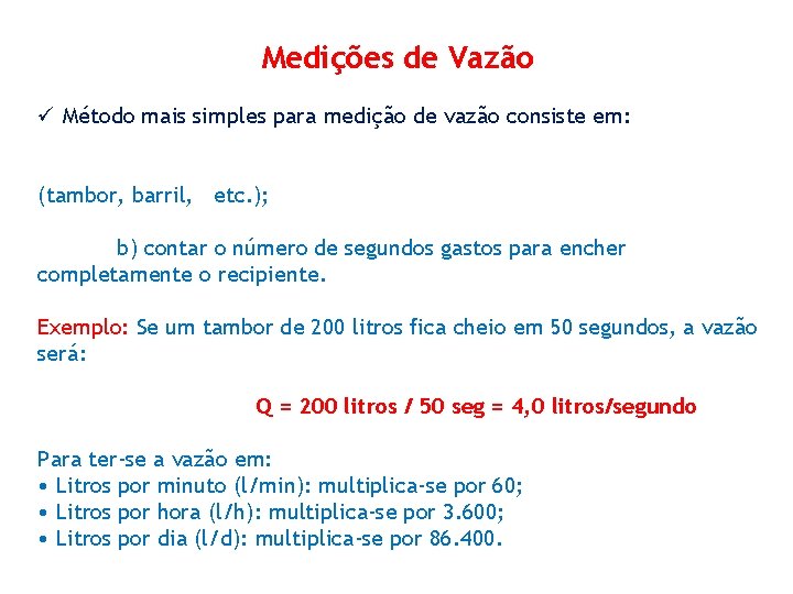 Medições de Vazão ü Método mais simples para medição de vazão consiste em: (tambor,