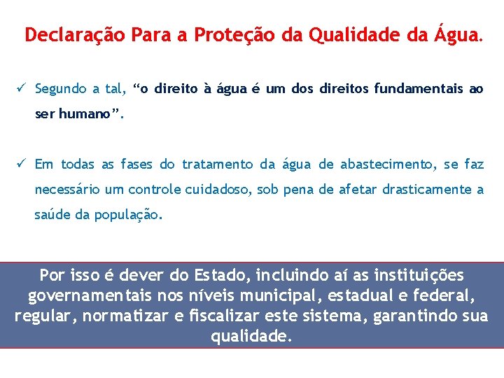 Declaração Para a Proteção da Qualidade da Água. ü Segundo a tal, “o direito