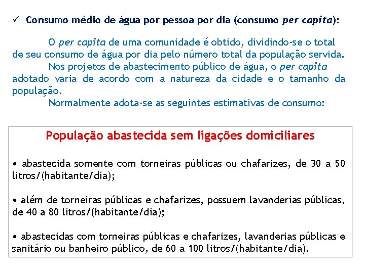 ü Consumo médio de água por pessoa por dia (consumo per capita): O per