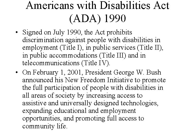 Americans with Disabilities Act (ADA) 1990 • Signed on July 1990, the Act prohibits