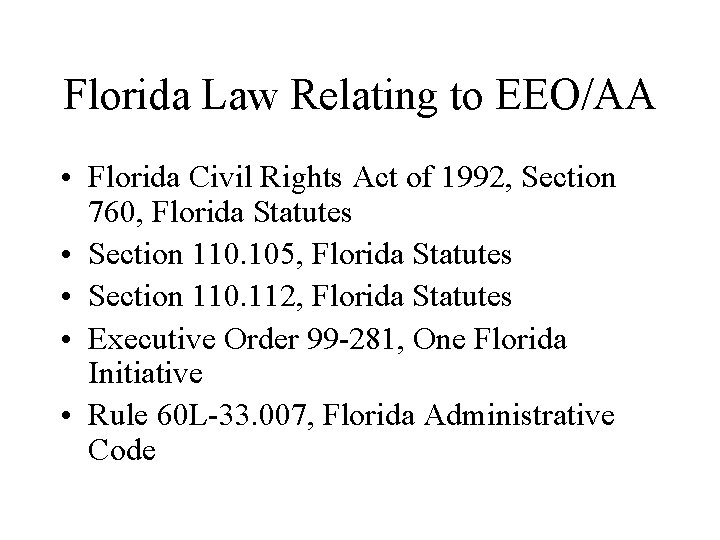 Florida Law Relating to EEO/AA • Florida Civil Rights Act of 1992, Section 760,