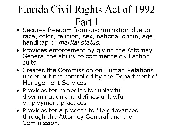 Florida Civil Rights Act of 1992 Part I • Secures freedom from discrimination due