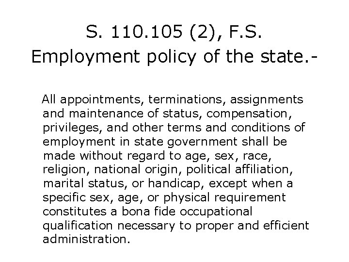 S. 110. 105 (2), F. S. Employment policy of the state. All appointments, terminations,