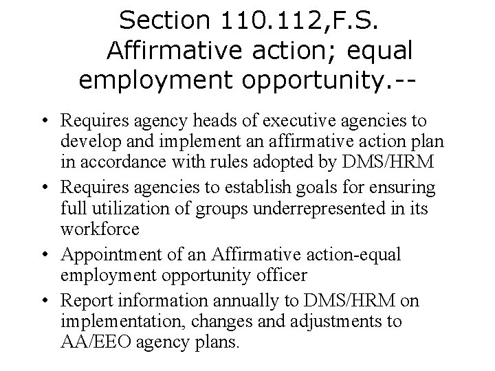 Section 110. 112, F. S. Affirmative action; equal employment opportunity. - • Requires agency