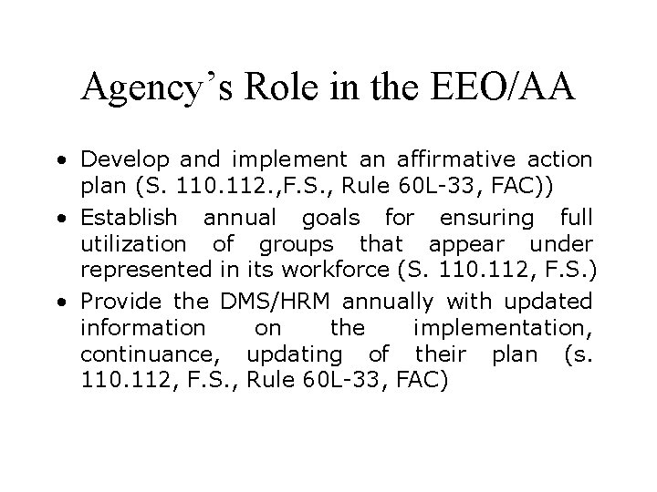 Agency’s Role in the EEO/AA • Develop and implement an affirmative action plan (S.