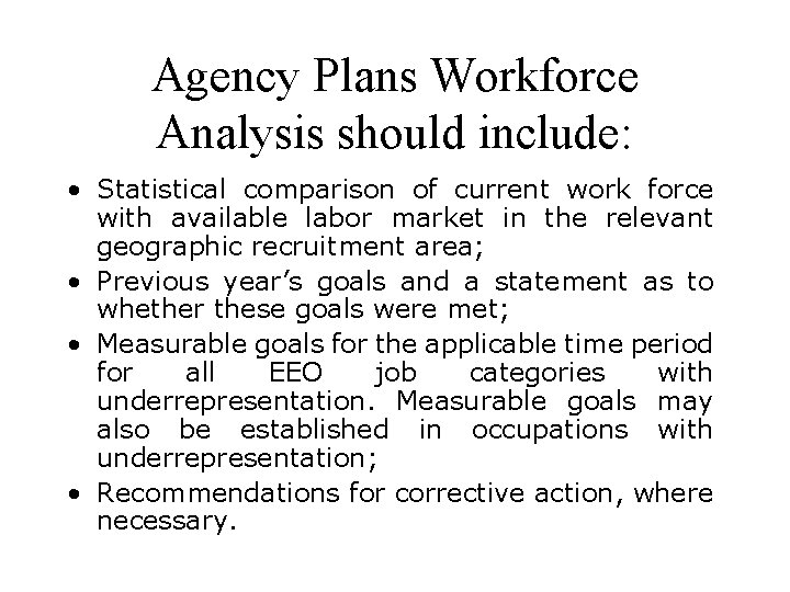 Agency Plans Workforce Analysis should include: • Statistical comparison of current work force with