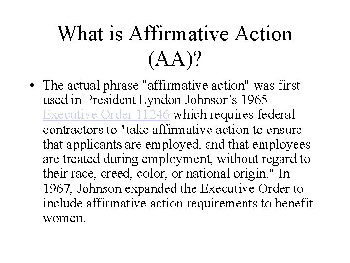 What is Affirmative Action (AA)? • The actual phrase "affirmative action" was first used