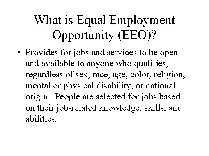 What is Equal Employment Opportunity (EEO)? • Provides for jobs and services to be