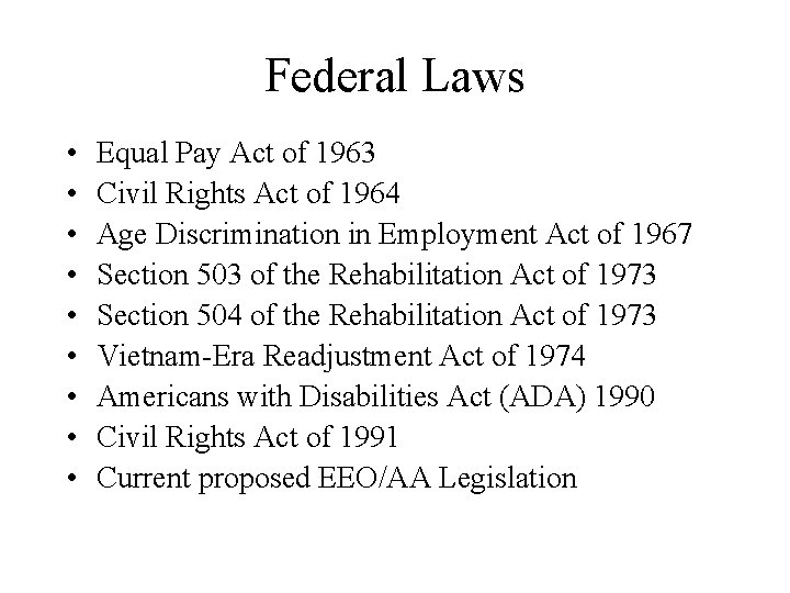 Federal Laws • • • Equal Pay Act of 1963 Civil Rights Act of