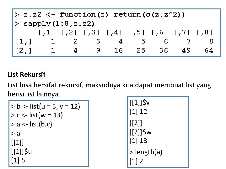 > z. z 2 <- function(z) return(c(z, z^2)) > sapply(1: 8, z. z 2)