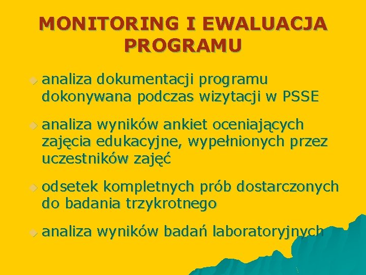 MONITORING I EWALUACJA PROGRAMU u u analiza dokumentacji programu dokonywana podczas wizytacji w PSSE