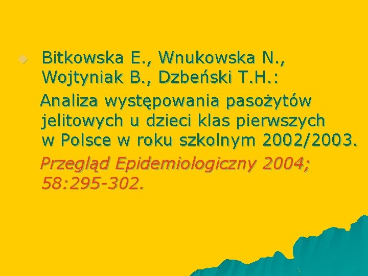 u Bitkowska E. , Wnukowska N. , Wojtyniak B. , Dzbeński T. H. :