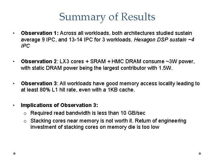 Summary of Results • Observation 1: Across all workloads, both architectures studied sustain average