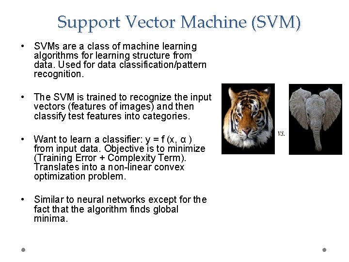 Support Vector Machine (SVM) • SVMs are a class of machine learning algorithms for