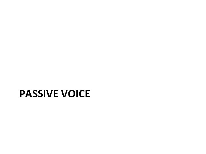 PASSIVE VOICE 