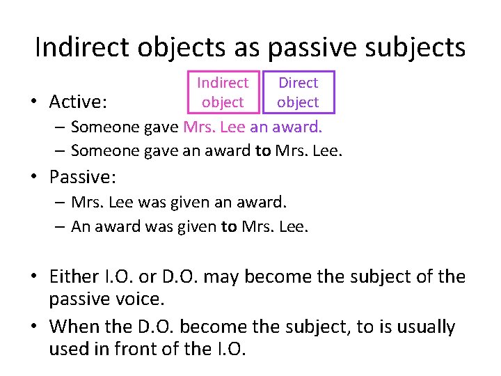 Indirect objects as passive subjects • Active: Indirect object Direct object – Someone gave