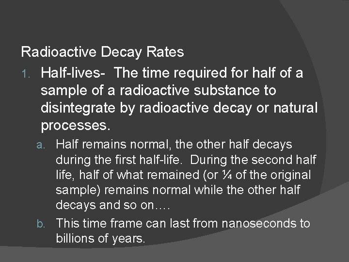 Radioactive Decay Rates 1. Half-lives- The time required for half of a sample of