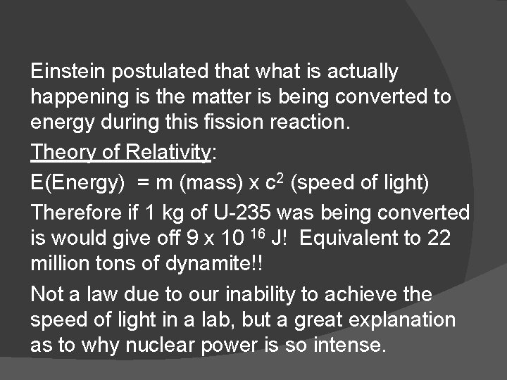 Einstein postulated that what is actually happening is the matter is being converted to