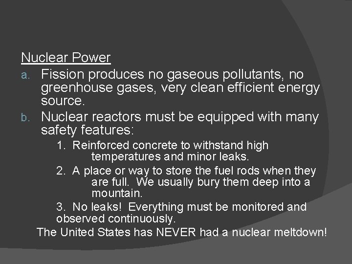 Nuclear Power a. Fission produces no gaseous pollutants, no greenhouse gases, very clean efficient