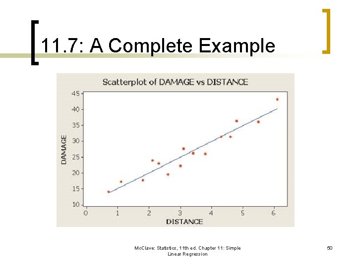 11. 7: A Complete Example Mc. Clave: Statistics, 11 th ed. Chapter 11: Simple