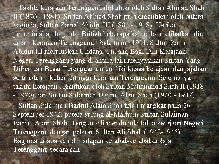 Takhta kerajaan Terengganu diduduki oleh Sultan Ahmad Shah II (1876 - 1881). Sultan Ahmad Takhta kerajaan Terengganu diduduki oleh Sultan Ahmad Shah II (1876 - 1881). Sultan Ahmad