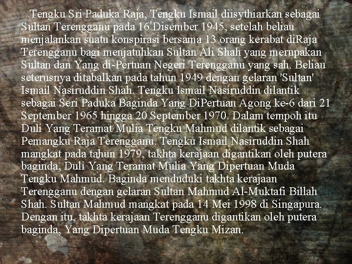 Tengku Sri Paduka Raja, Tengku Ismail diisythiarkan sebagai Sultan Terengganu pada 16 Disember 1945, Tengku Sri Paduka Raja, Tengku Ismail diisythiarkan sebagai Sultan Terengganu pada 16 Disember 1945,