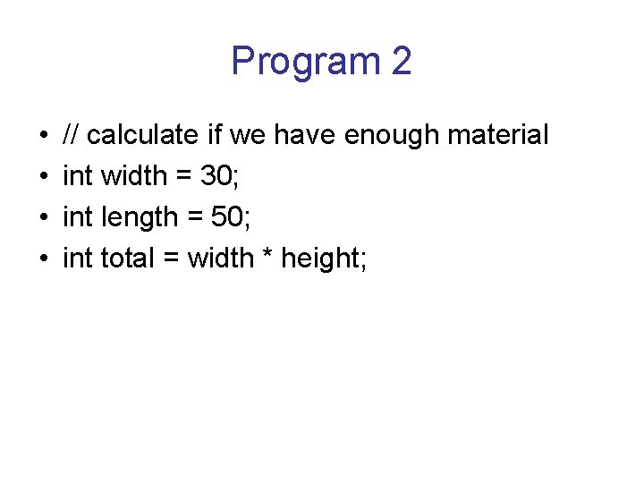 Program 2 • • // calculate if we have enough material int width =