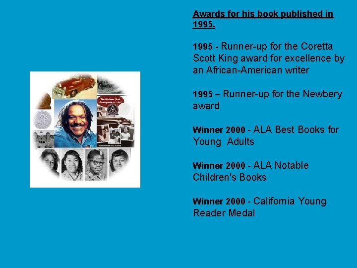 Awards for his book published in 1995 - Runner-up for the Coretta Scott King