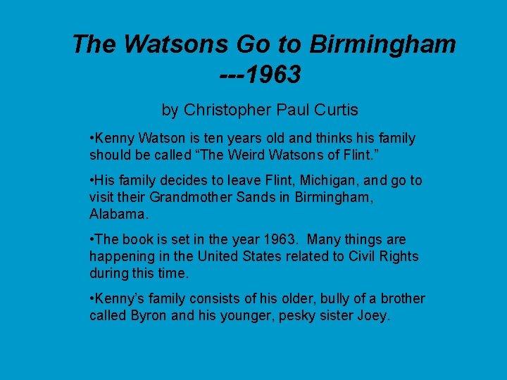 The Watsons Go to Birmingham ---1963 by Christopher Paul Curtis • Kenny Watson is