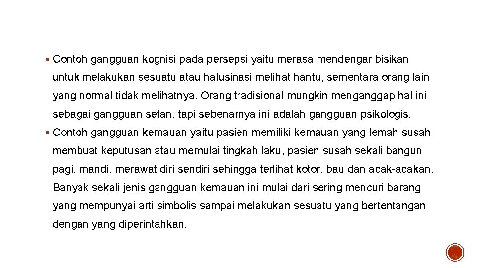 § Contoh gangguan kognisi pada persepsi yaitu merasa mendengar bisikan untuk melakukan sesuatu atau