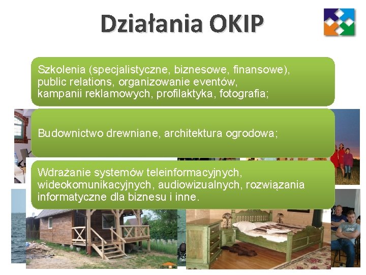 Działania OKIP Szkolenia (specjalistyczne, biznesowe, finansowe), public relations, organizowanie eventów, kampanii reklamowych, profilaktyka, fotografia;