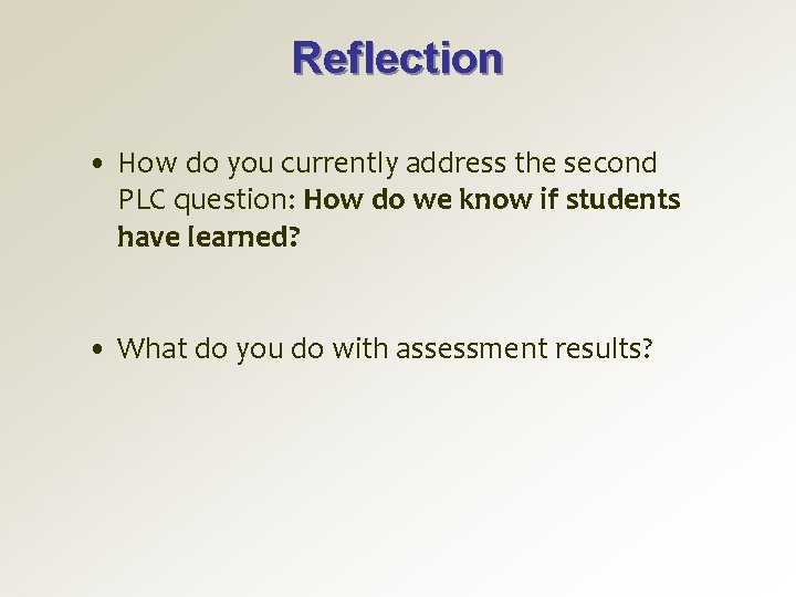 Reflection • How do you currently address the second PLC question: How do we