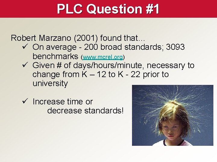 PLC Question #1 Robert Marzano (2001) found that… ü On average - 200 broad