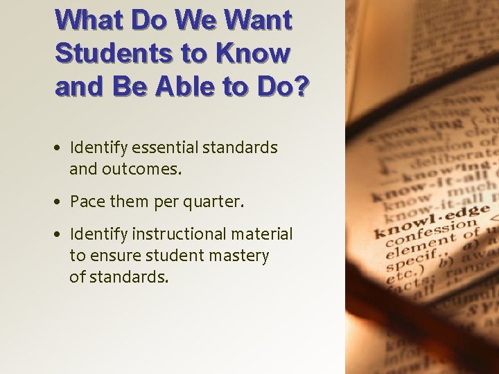 What Do We Want Students to Know and Be Able to Do? • Identify