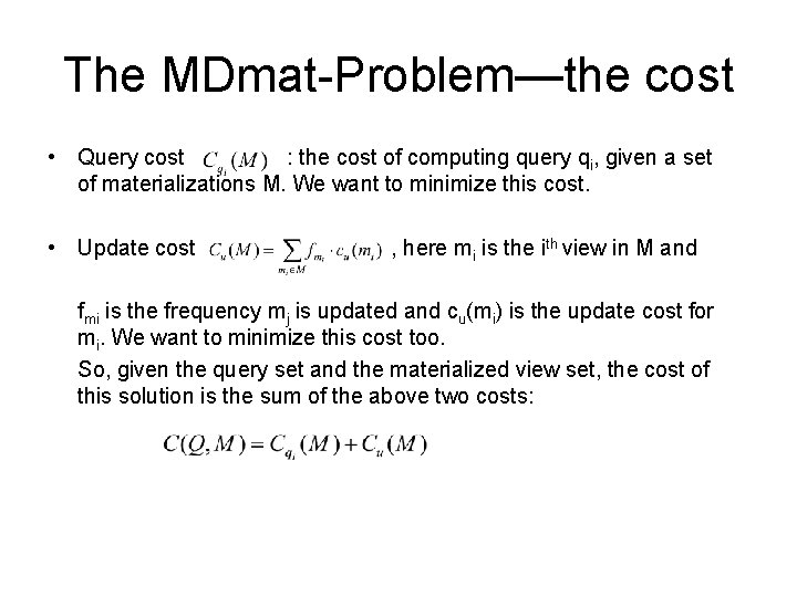 The MDmat-Problem—the cost • Query cost : the cost of computing query qi, given The MDmat-Problem—the cost • Query cost : the cost of computing query qi, given