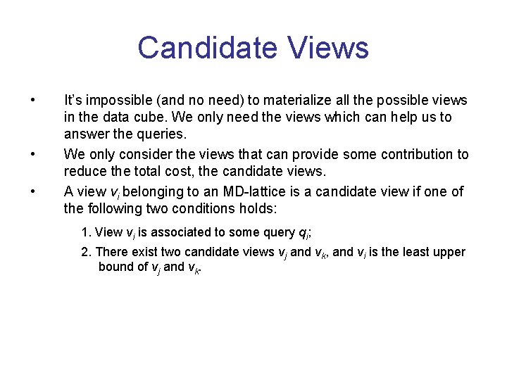 Candidate Views • • • It’s impossible (and no need) to materialize all the Candidate Views • • • It’s impossible (and no need) to materialize all the