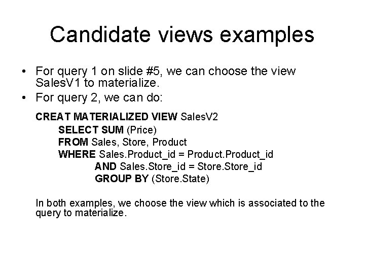 Candidate views examples • For query 1 on slide #5, we can choose the Candidate views examples • For query 1 on slide #5, we can choose the