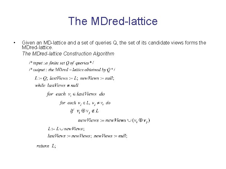 The MDred-lattice • Given an MD-lattice and a set of queries Q, the set The MDred-lattice • Given an MD-lattice and a set of queries Q, the set
