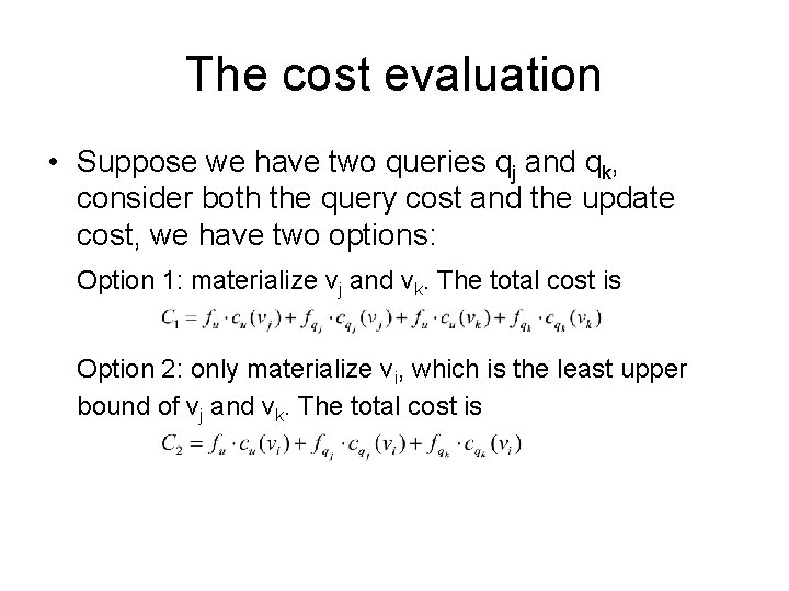 The cost evaluation • Suppose we have two queries qj and qk, consider both The cost evaluation • Suppose we have two queries qj and qk, consider both