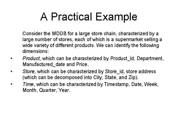 A Practical Example • • • Consider the MDDB for a large store chain, A Practical Example • • • Consider the MDDB for a large store chain,