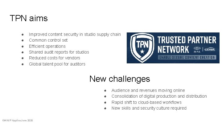 TPN aims ● ● ● Improved content security in studio supply chain Common control