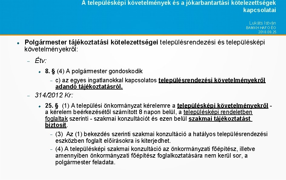 A településképi követelmények és a jókarbantartási kötelezettségek kapcsolatai Lukáts István BAMKH HAFO ÉO 2018.