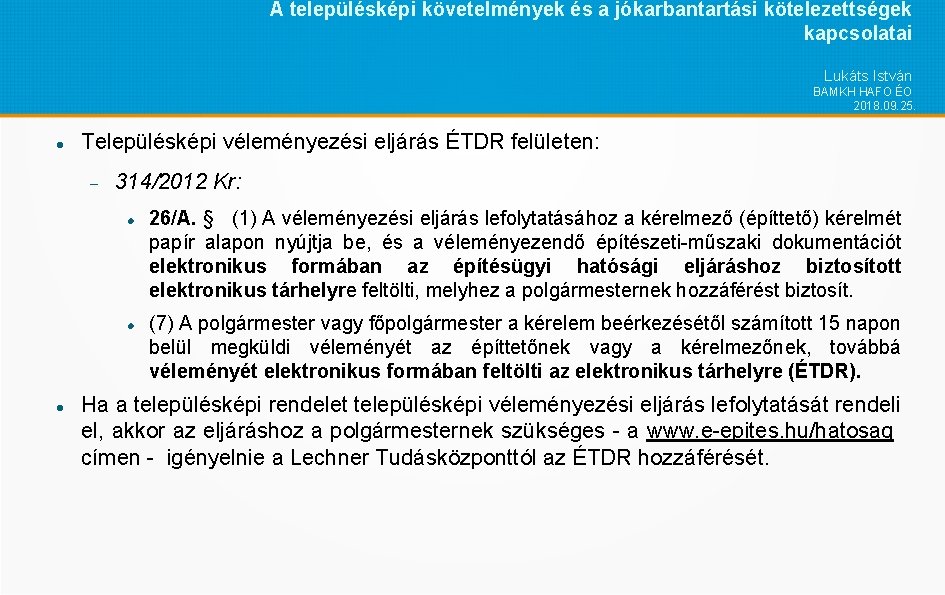 A településképi követelmények és a jókarbantartási kötelezettségek kapcsolatai Lukáts István BAMKH HAFO ÉO 2018.
