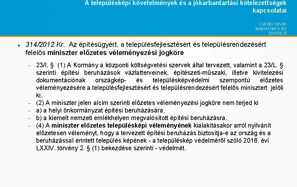 A településképi követelmények és a jókarbantartási kötelezettségek kapcsolatai Lukáts István BAMKH HAFO ÉO 2018.