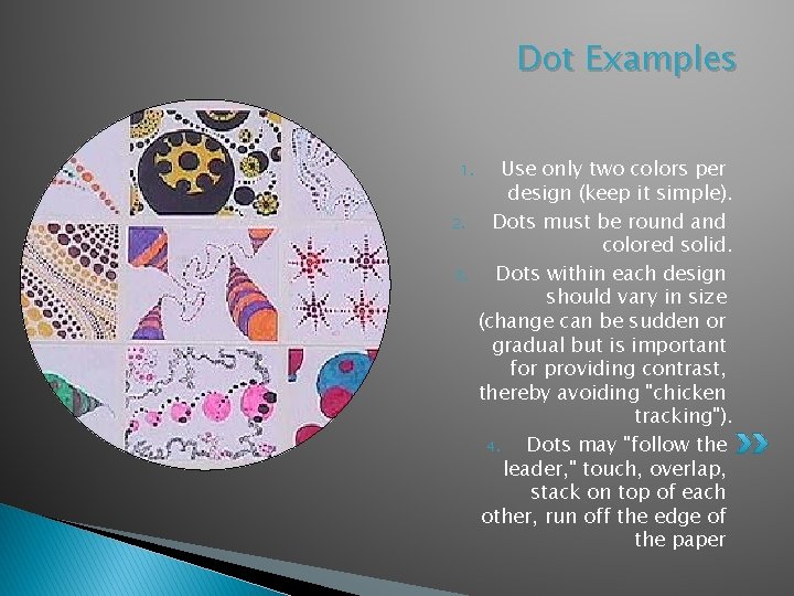 Dot Examples 1. 2. 3. Use only two colors per design (keep it simple).