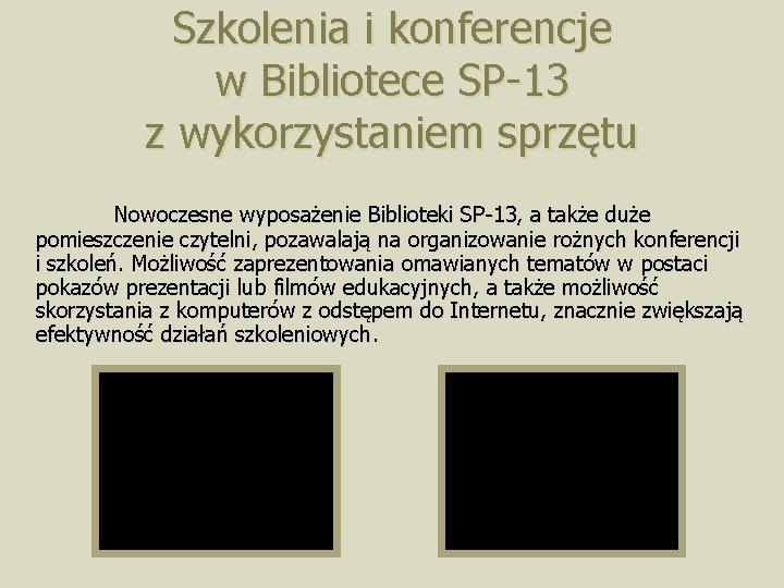 Szkolenia i konferencje w Bibliotece SP-13 z wykorzystaniem sprzętu Nowoczesne wyposażenie Biblioteki SP-13, a