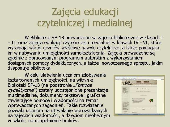 Zajęcia edukacji czytelniczej i medialnej W Bibliotece SP-13 prowadzone są zajęcia biblioteczne w klasach