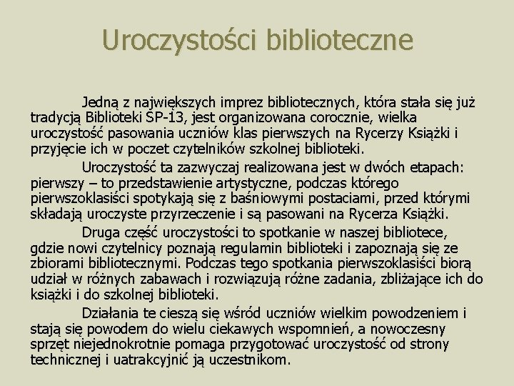 Uroczystości biblioteczne Jedną z największych imprez bibliotecznych, która stała się już tradycją Biblioteki SP-13,